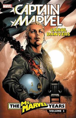Captain Marvel: Carol Danvers - the Ms. Marvel Years Vol. 2 Captain Marvel: Carol Danvers - the Ms. Marvel Years Vol. 2