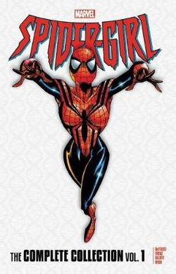 Spider-Girl: the Complete Collection Vol. 1 Spider-Girl: the Complete Collection Vol. 1
