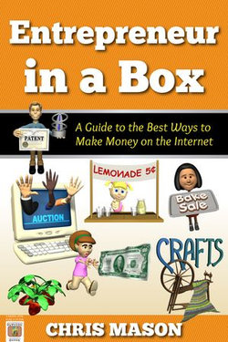 Entrepreneur in a Box A Guide to the Best Ways to Make Money on the Internet Entrepreneur in a Box A Guide to the Best Ways to Make Money on the Internet