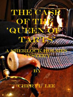 The Case of the 'Queen of Tarts', A Sherlock Holmes Mystery The Case of the 'Queen of Tarts', A Sherlock Holmes Mystery