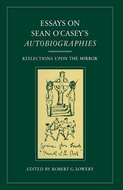 Essays on Sean O'Casey's Autobiographies Essays on Sean O'Casey's Autobiographies