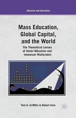 Mass Education, Global Capital, and the World Mass Education, Global Capital, and the World