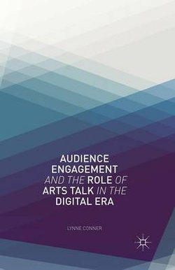 Audience Engagement and the Role of Arts Talk in the Digital Era Audience Engagement and the Role of Arts Talk in the Digital Era