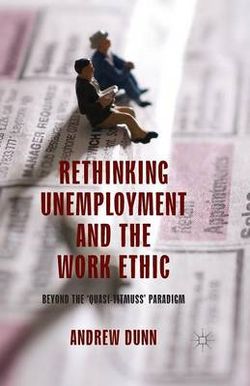Rethinking Unemployment and the Work Ethic Rethinking Unemployment and the Work Ethic