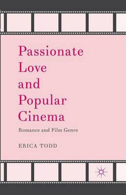 Passionate Love and Popular Cinema Passionate Love and Popular Cinema