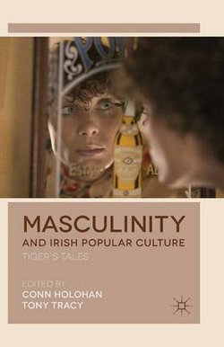 Masculinity and Irish Popular Culture Masculinity and Irish Popular Culture