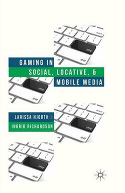 Gaming in Social, Locative and Mobile Media Gaming in Social, Locative and Mobile Media