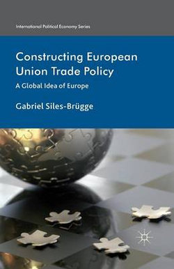 Constructing European Union Trade Policy Constructing European Union Trade Policy