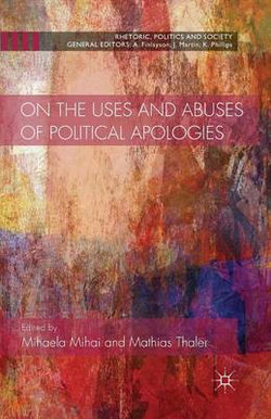 On the Uses and Abuses of Political Apologies On the Uses and Abuses of Political Apologies