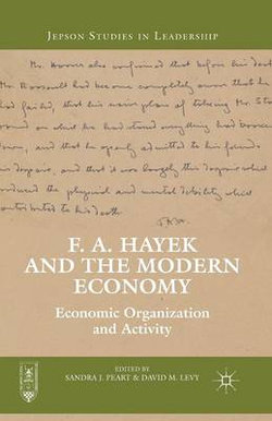 F. A. Hayek and the Modern Economy F. A. Hayek and the Modern Economy