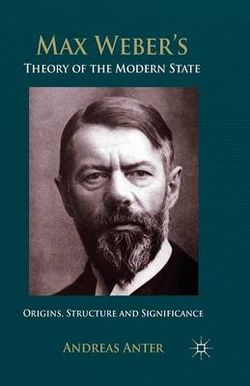 Max Weber's Theory of the Modern State Max Weber's Theory of the Modern State