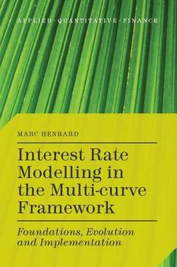 Interest Rate Modelling in the Multi-Curve Framework Interest Rate Modelling in the Multi-Curve Framework