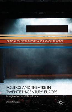 Politics and Theatre in Twentieth-Century Europe Politics and Theatre in Twentieth-Century Europe