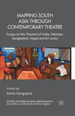 Mapping South Asia through Contemporary Theatre Mapping South Asia through Contemporary Theatre