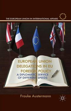 European Union Delegations in EU Foreign Policy European Union Delegations in EU Foreign Policy