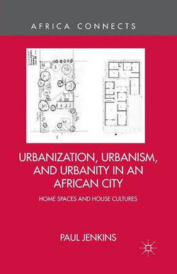 Urbanization, Urbanism, and Urbanity in an African City Urbanization, Urbanism, and Urbanity in an African City