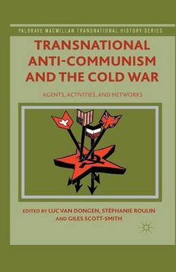 Transnational Anti-Communism and the Cold War Transnational Anti-Communism and the Cold War