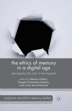 The Ethics of Memory in a Digital Age The Ethics of Memory in a Digital Age