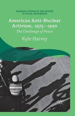 American Anti-Nuclear Activism, 1975-1990 American Anti-Nuclear Activism, 1975-1990