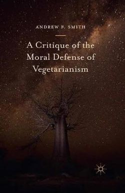 A Critique of the Moral Defense of Vegetarianism A Critique of the Moral Defense of Vegetarianism