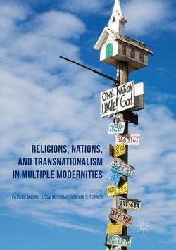 Religions, Nations, and Transnationalism in Multiple Modernities Religions, Nations, and Transnationalism in Multiple Modernities