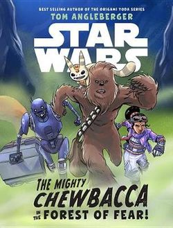 Star Wars the Mighty Chewbacca in the Forest of Fear Star Wars the Mighty Chewbacca in the Forest of Fear