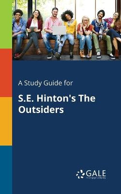 A Study Guide for S.E. Hinton's The Outsiders A Study Guide for S.E. Hinton's The Outsiders