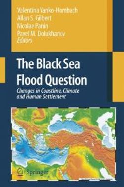The Black Sea Flood Question: Changes in Coastline, Climate and Human Settlement The Black Sea Flood Question: Changes in Coastline, Climate and Human Settlement