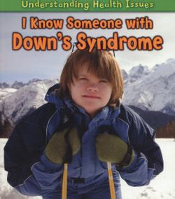 I Know Someone with Down's Syndrome I Know Someone with Down's Syndrome