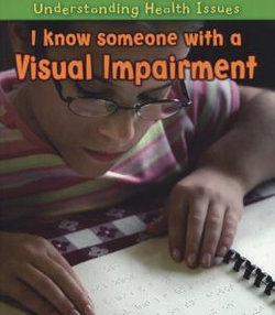 I Know Someone with a Visual Impairment I Know Someone with a Visual Impairment