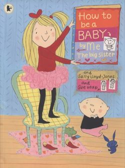 How to be a Baby by Me, the Big Sister How to be a Baby by Me, the Big Sister