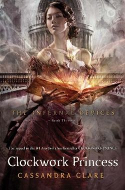 The Infernal Devices 3: The Clockwork Princess The Infernal Devices 3: The Clockwork Princess