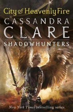 The Mortal Instruments 6: City of Heavenly Fire The Mortal Instruments 6: City of Heavenly Fire