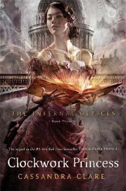 Infernal Devices Book 3: Clockwork Princess Infernal Devices Book 3: Clockwork Princess