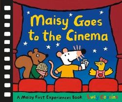 Maisy Goes to the Cinema Maisy Goes to the Cinema