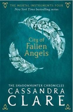 The Mortal Instruments 4: City of Fallen Angels The Mortal Instruments 4: City of Fallen Angels