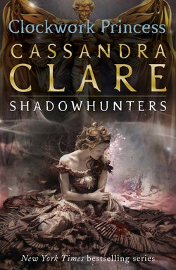 The Infernal Devices 3: Clockwork Princess The Infernal Devices 3: Clockwork Princess