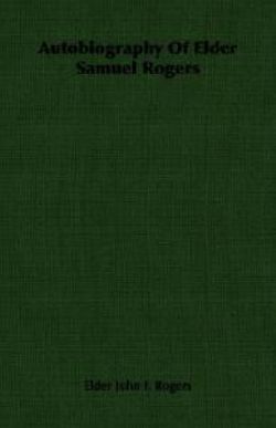 Autobiography Of Elder Samuel Rogers Autobiography Of Elder Samuel Rogers