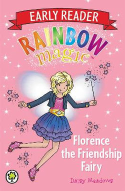 Rainbow Magic Early Reader: Florence the Friendship Fairy Rainbow Magic Early Reader: Florence the Friendship Fairy