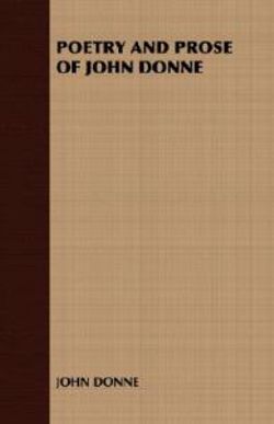 Poetry and Prose of John Donne Poetry and Prose of John Donne
