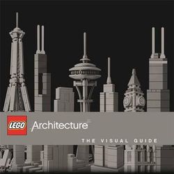 LEGO (R) Architecture The Visual Guide LEGO (R) Architecture The Visual Guide