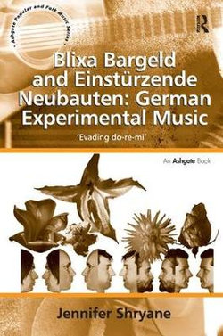 Blixa Bargeld and Einsturzende Neubauten: German Experimental Music Blixa Bargeld and Einsturzende Neubauten: German Experimental Music