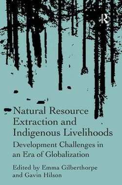 Natural Resource Extraction and Indigenous Livelihoods Natural Resource Extraction and Indigenous Livelihoods