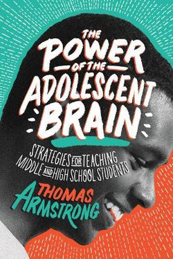 The Power of the Adolescent Brain The Power of the Adolescent Brain