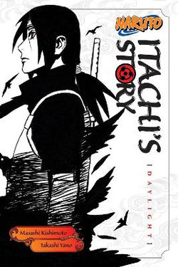 Naruto: Itachi's Story, Vol. 1 Naruto: Itachi's Story, Vol. 1