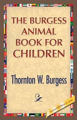 The Burgess Animal Book for Children The Burgess Animal Book for Children