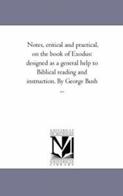 Notes, Critical and Practical, On the Book of Exodus Notes, Critical and Practical, On the Book of Exodus