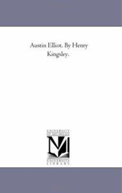 Austin Elliot. by Henry Kingsley. Austin Elliot. by Henry Kingsley.