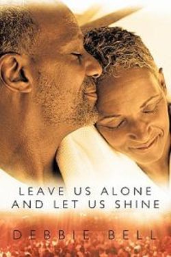Leave Us Alone and Let Us Shine Leave Us Alone and Let Us Shine