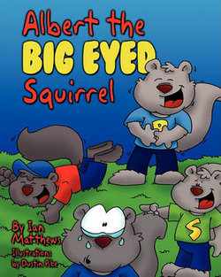 Albert the Big Eyed Squirrel Albert the Big Eyed Squirrel